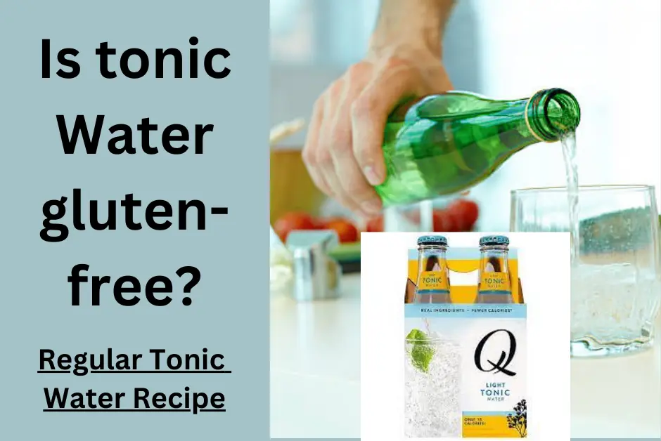 Is tonic Water gluten-free? Yes it is gluten free
