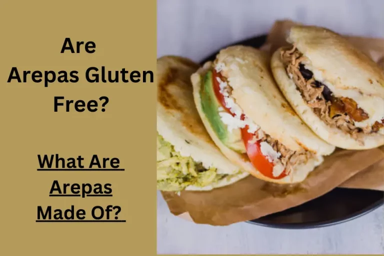 Are Arepas Gluten Free? (Recipe Shared)
