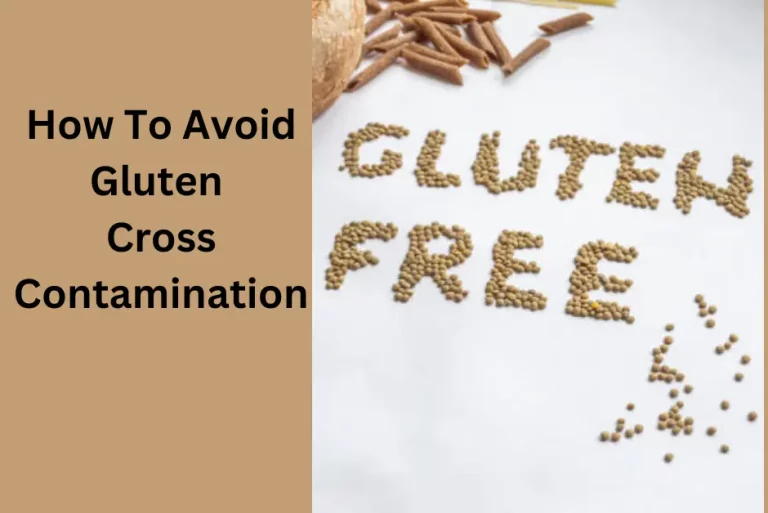 How To Avoid Gluten Cross Contamination?