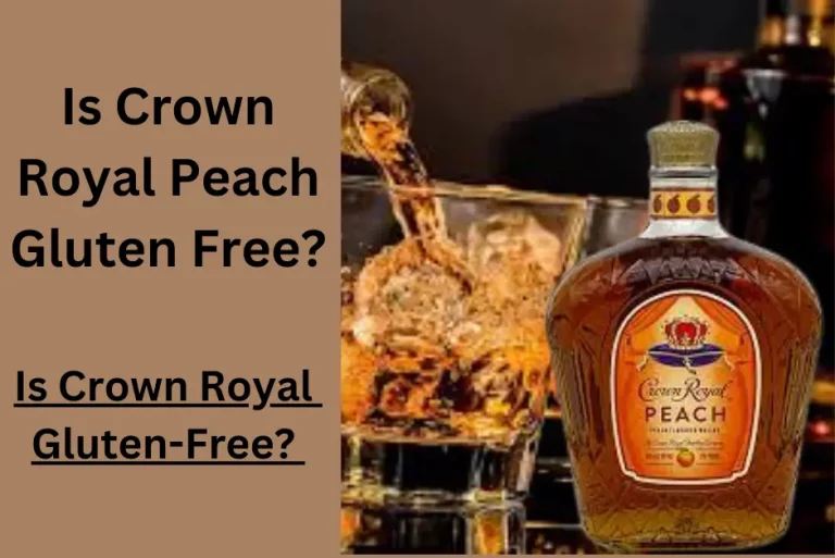 Is Crown Royal Peach Gluten free?