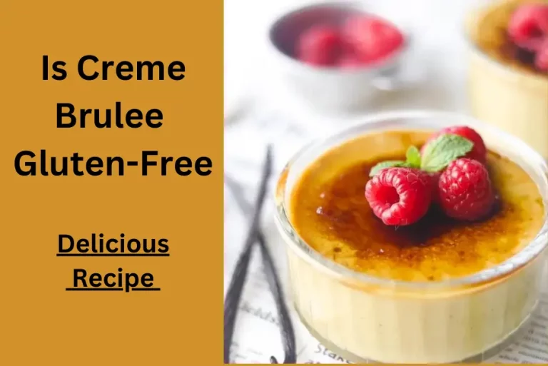 Is crème brûlée gluten free? (Delicious Desert Recipe)