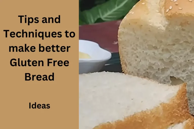 Tips and Techniques to make better Gluten Free Bread